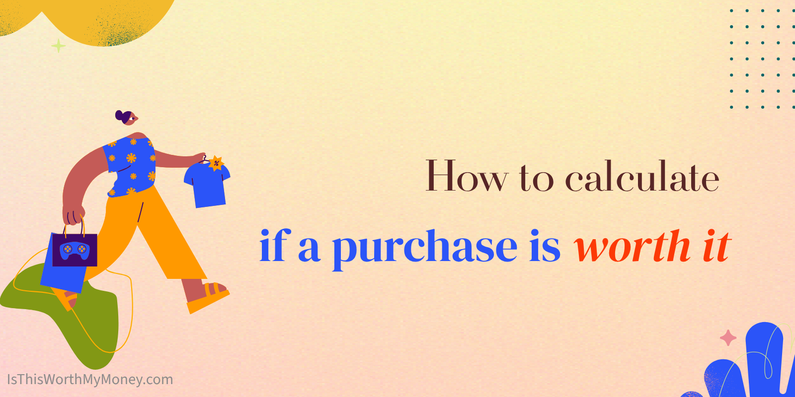 How to Calculate If a Purchase Is Worth It