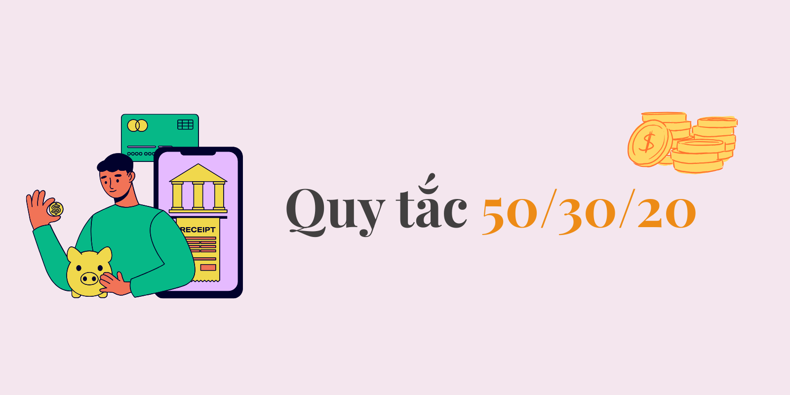 Quy Tắc 50/30/20: Cách Chia Tiền Đơn Giản Mà Ai Cũng Làm Được